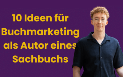 Buchmarketing als Sachbuchautor: 10 kreative und bewährte Ideen